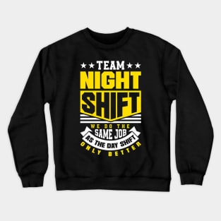 Team Night Shift Worker Overnight Shift Crewneck Sweatshirt